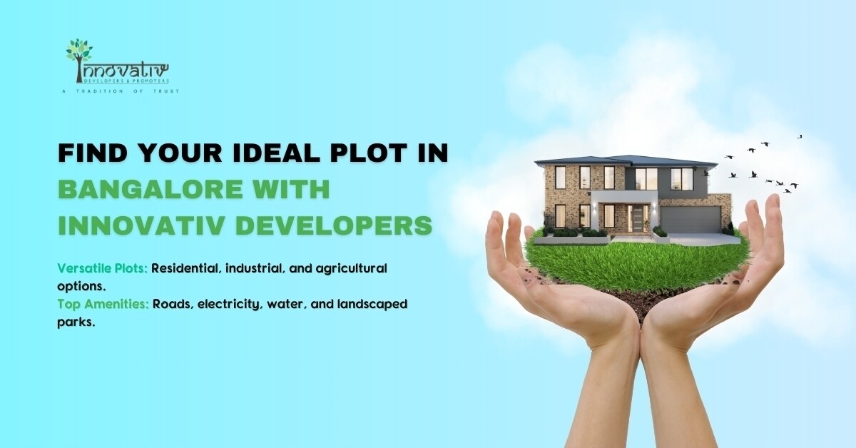 Finding plots in Bangalore with Innovativ Developers.